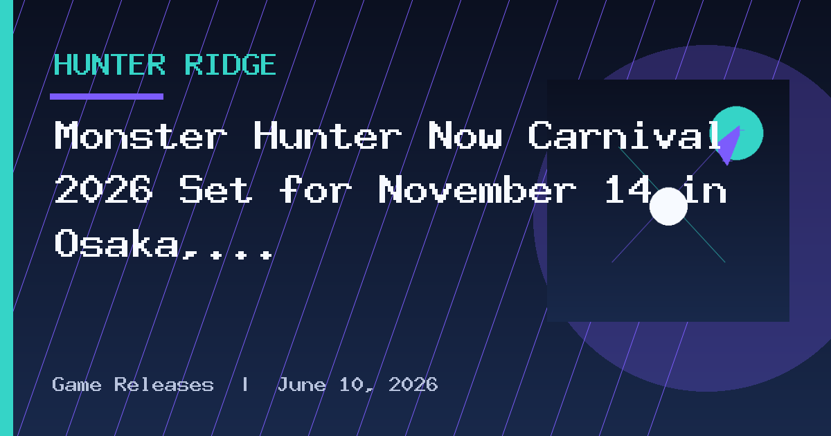 Monster Hunter Now Carnival 2026 Set for November 14 in Osaka, Japan