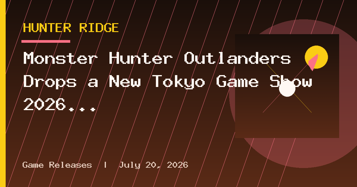 Monster Hunter Outlanders Drops a New Tokyo Game Show 2026 Trailer