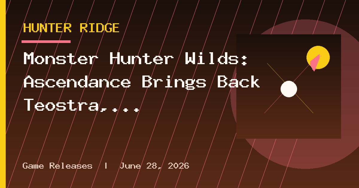 Monster Hunter Wilds: Ascendance Brings Back Teostra, Adds Faster Weapon