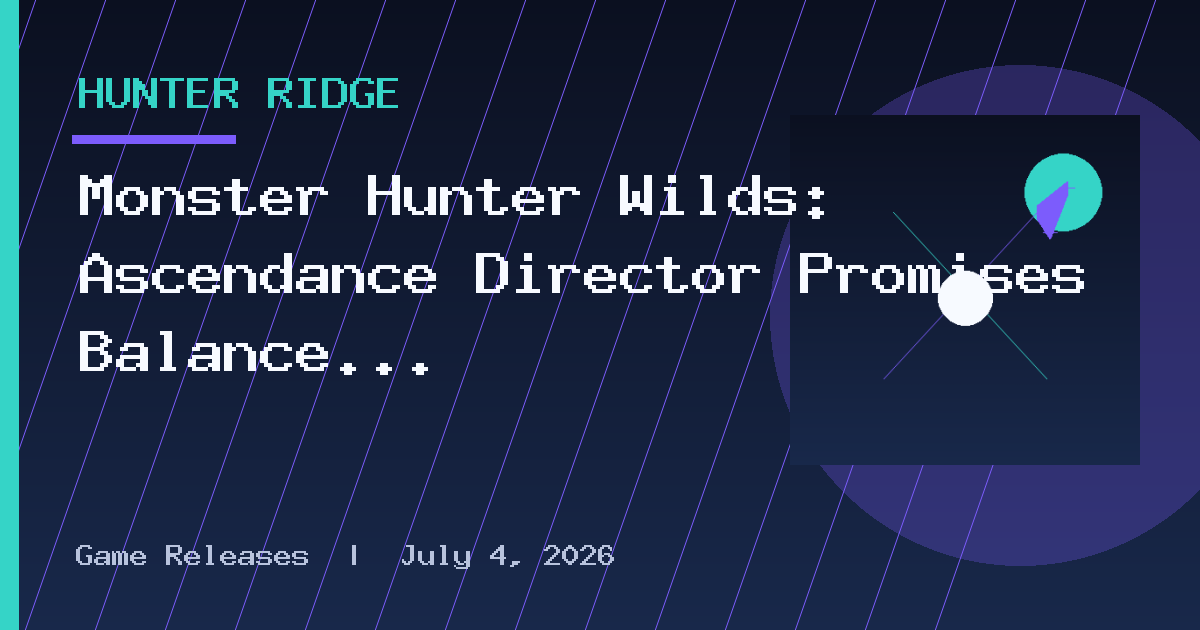 Monster Hunter Wilds: Ascendance Director Promises Balance of Story and Endgame