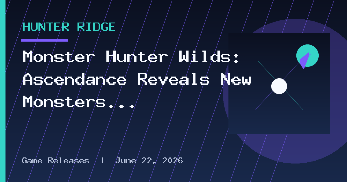 Monster Hunter Wilds: Ascendance Reveals New Monsters and Gameplay