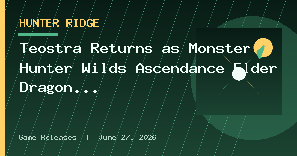 Teostra Returns as Monster Hunter Wilds Ascendance Elder Dragon