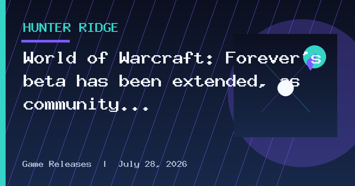 World of Warcraft: Forever's beta has been extended, as community members mourn