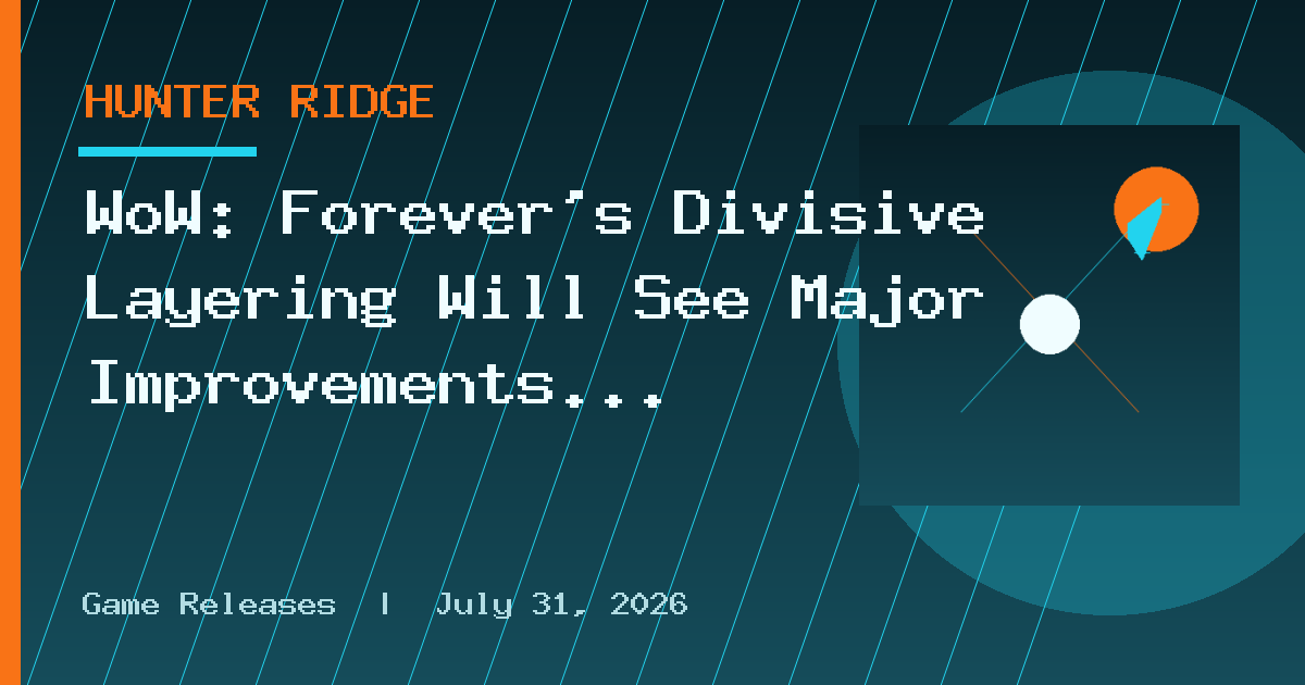 WoW: Forever’s Divisive Layering Will See Major Improvements For Launch